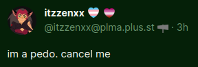 fake screenshot of OP saying "im a pedo. cancel me" on fedi to demonstrate that screenshots can be faked fake screenshot of OP saying "im a pedo. cancel me" on fedi to demonstrate that screenshots can be faked